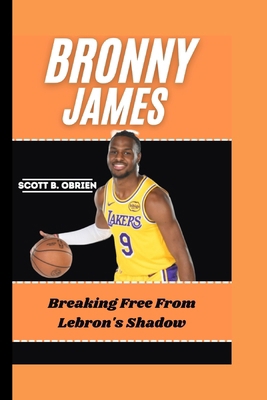 Bronny James: Breaking Free from LeBron's Shadow            Book Cover