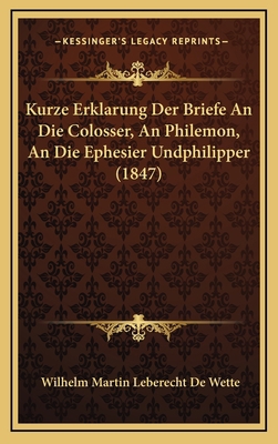 Kurze Erklarung Der Briefe an Die Colosser, an ... [German] 1167961714 Book Cover