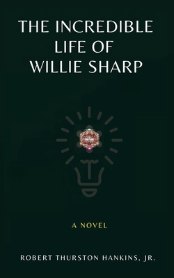 The Incredible Life of Willie Sharp 1947928384 Book Cover