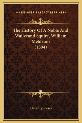 The History Of A Noble And Wailzeand Squire, Wi... 1169211801 Book Cover