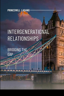 Intergenerational Relationships: Bridging the Gap 6160063685 Book Cover