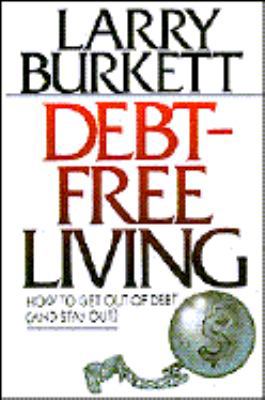 Debt-Free Living: How to Get Out of Debt (And S... 0802425496 Book Cover