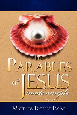 The Parables of Jesus: Made Simple 1453863575 Book Cover