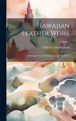 Hawaiian Feather Work: Additional Notes On Hawa... 1019486236 Book Cover