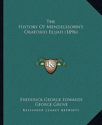 The History Of Mendelssohn's Oratorio Elijah (1... 1165083973 Book Cover