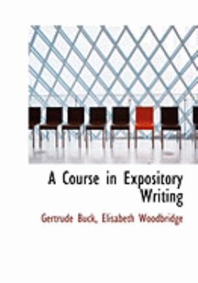 A Course in Expository Writing [Large Print] 0559040482 Book Cover