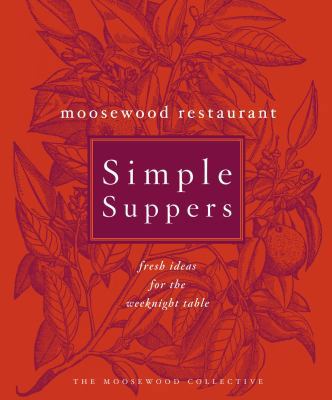 Moosewood Restaurant Simple Suppers: Fresh Idea... 0609609122 Book Cover