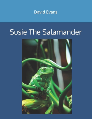 Susie The Salamander B09QNZRJJD Book Cover