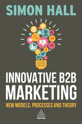 Innovative B2B Marketing: New Models, Processes... 0749480807 Book Cover