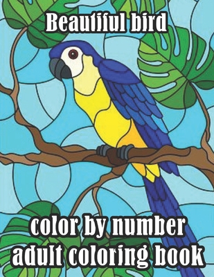 Beautiful Bird Color by number adult coloring b... B09SNSNPHT Book Cover