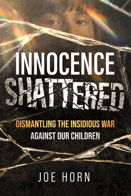 Innocence Shattered: Dismantling the Insidious ... 1636415008 Book Cover