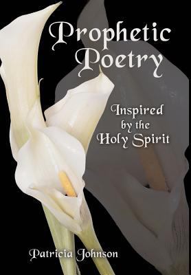 Prophetic Poetry: Inspired by the Holy Spirit 1449774377 Book Cover