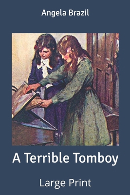 A Terrible Tomboy: Large Print B084DGFN7Y Book Cover