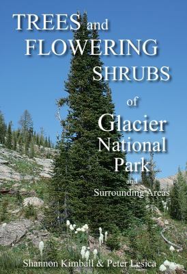 Trees & Shrubs of Glacier National Park and Sur... 0878426043 Book Cover