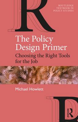 The Policy Design Primer: Choosing the Right To... 0367001659 Book Cover