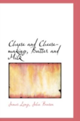 Cheese and Cheese Making, Butter and Milk 0559226632 Book Cover