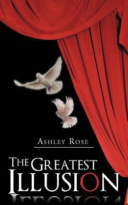 The Greatest Illusion 1477202137 Book Cover