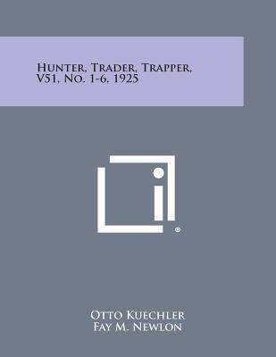 Hunter, Trader, Trapper, V51, No. 1-6, 1925 1258705737 Book Cover
