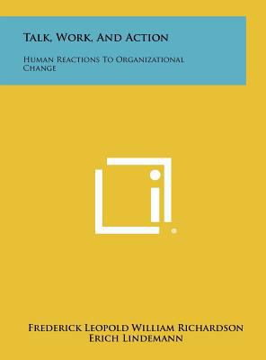Talk, Work, and Action: Human Reactions to Orga... 1258368692 Book Cover