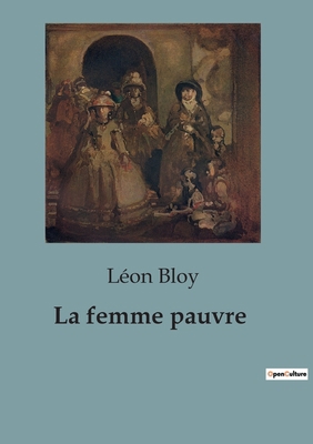 La femme pauvre [French] B0C3L993HB Book Cover