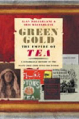 Green Gold : The Empire of Tea 0091883091 Book Cover