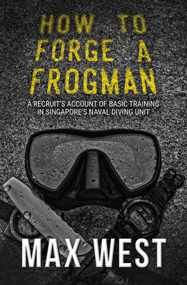 How to Forge a Frogman: A Recruit's Account of ... 9814721751 Book Cover
