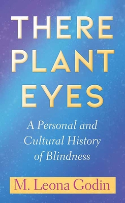 There Plant Eyes: A Personal and Cultural Histo... [Large Print] 1643589660 Book Cover