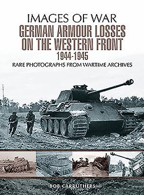 German Armour Lost on the Western Front 1473868521 Book Cover