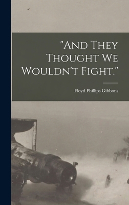 "And They Thought we Wouldn't Fight." 1017473757 Book Cover