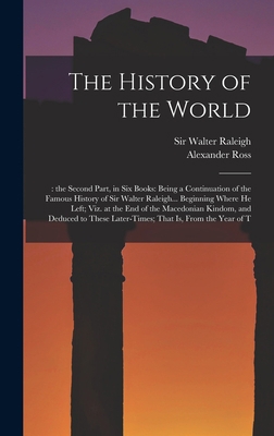 The History of the World: : the Second Part, in... 1019259264 Book Cover