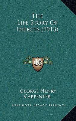 The Life Story Of Insects (1913) 1165174103 Book Cover