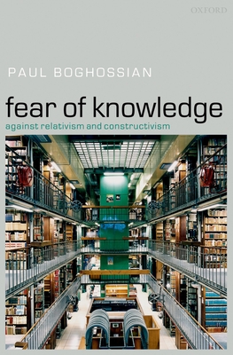Fear of Knowledge: Against Relativism and Const... 019928718X Book Cover