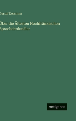 Über die Ältesten Hochfränkischen Sprachdenkmäler [German] 3563305722 Book Cover