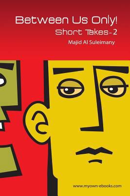 Between Us Only!: Short Takes - Two! 1482323605 Book Cover