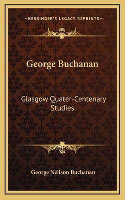 George Buchanan: Glasgow Quater-Centenary Studies 1163519278 Book Cover