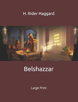 Belshazzar: Large Print 1695425049 Book Cover