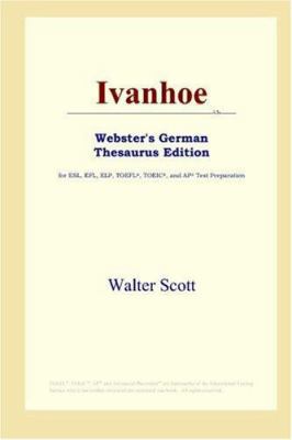 Ivanhoe (Webster's German Thesaurus Edition) 0497258277 Book Cover