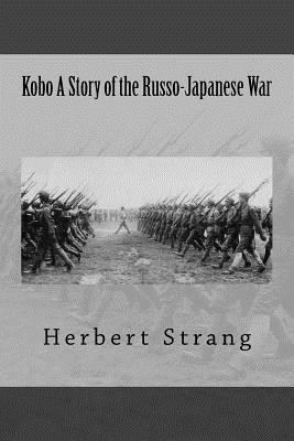 Kobo A Story of the Russo-Japanese War 150866949X Book Cover