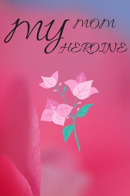 My Mom Heroine B0851MY6QM Book Cover