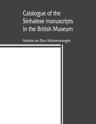 Catalogue of the Sinhalese manuscripts in the B... 9389465141 Book Cover