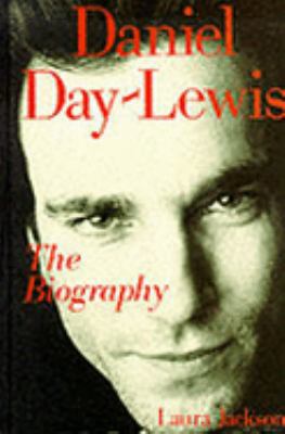Daniel Day-Lewis: the Biography 1856850846 Book Cover