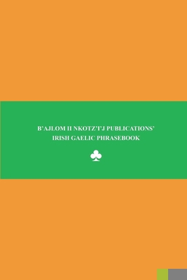 B'ajlom ii Nkotz'i'j Publications' Irish Gaelic... B0CPVV3N6W Book Cover