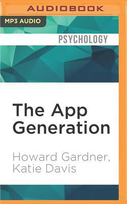 The App Generation: How Today's Youth Navigate ... 1531800017 Book Cover