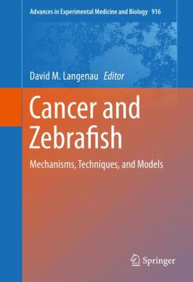 Cancer and Zebrafish: Mechanisms, Techniques, a... 3319306529 Book Cover