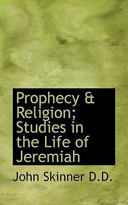 Prophecy & Religion; Studies in the Life of Jer... 1117138933 Book Cover