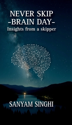Never Skip Brain Day: Insights from a skipper B0FPSKPXP4 Book Cover