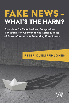 Fake News - What's the Harm?: Four Ideas for Fa... 1915445361 Book Cover