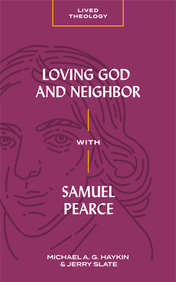 Loving God and Neighbor with Samuel Pearce 1683592697 Book Cover