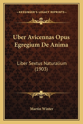 Uber Avicennas Opus Egregium De Anima: Liber Se... [German] 1167388240 Book Cover