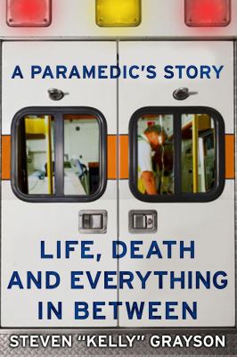 A Paramedic's Story: Life, Death, and Everythin... 1607146576 Book Cover